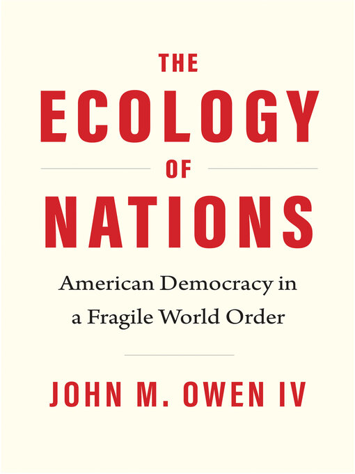 Title details for The Ecology of Nations by John M. Owen - Available